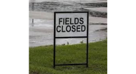 ALL FIELDS CLOSED TODAY!!!!!